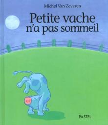 Petite vache n'a pas sommeil / Michel Van Zeveren | VAN ZEVEREN, Michel. Auteur