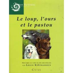 Le Loup, l'ours et le pastou : histoires au coin du feu / recueillies par Louis Espinassous | ESPINASSOUS, Louis. Auteur