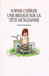 Une Brique sur la tête de Suzanne / Sophie Cherer | CHERER, Sophie