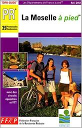 La Moselle à pied : 39 promenades et randonnées / Fédération Française de la randonnée Pédestre | FEDERATION FRANCAISE DE LA RANDONNEE PEDESTRE. Auteur