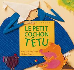 Le Petit cochon têtu / Jean-Louis Le Craver | LE CRAVER, Jean-Louis