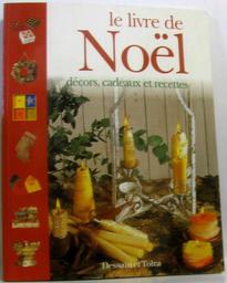 Le Livre de Noël : décors, cadeaux et recettes | 