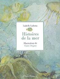 Histoires de la mer / Isabelle Lafonta | LAFONTA, Isabelle. Auteur