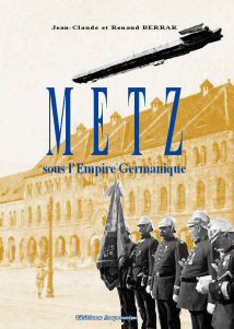 Metz sous l'Empire Germanique / Jean-Claude et Renaud Berrar | BERRAR, Jean-Claude. Auteur