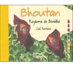 Bhoutan : le royaume de Bouddha / Cloé Fontaine | FONTAINE, Cloé. Auteur