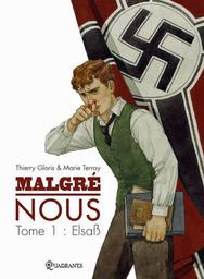 Malgré nous. Tome 1, Elsass / scénario de Thierry Gloris | TERRAY, Marie. Illustrateur