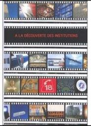 A la découverte des institutions / Christophe Joly, réal. | JOLY, Christophe. Monteur