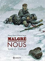 Malgré nous. Tome 2, Ostfront / scénario de Thierry Gloris | TERRAY, Marie. Illustrateur