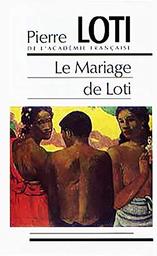 Le Mariage de Loti / Pierre Loti | LOTI, Pierre
