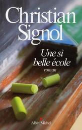 Une si belle école / Christian Signol | SIGNOL, Christian. Auteur