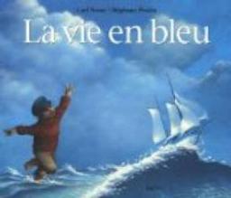 La Vie en bleu / Carl Norac | NORAC, Carl. Auteur