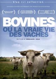 Bovines : ou La vraie vie des vaches / Emmanuel Gras, réal. | GRAS, Emmanuel. Monteur