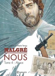 Malgré nous. Tome 4, Alsace / scénario de Thierry Gloris | TERRAY, Marie. Illustrateur