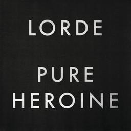 Pure Heroine / Lorde | LORDE. Interprète