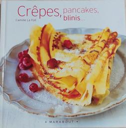 Crêpes, pancakes, blinis... / Camille Le Foll | LE FOLL, Camille. Auteur