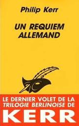 Trilogie berlinoise. 3, Un requiem allemand / Philip Kerr | KERR, Philip. Auteur