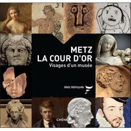 Metz, la Cour d'Or : visages d'un musée / Anne Adrian, Laïla Ayache, Kevin Kazek [et al.] | 