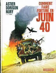 Comment faire fortune en juin 40 / ill. par Laurent Astier | ASTIER, Laurent. Illustrateur