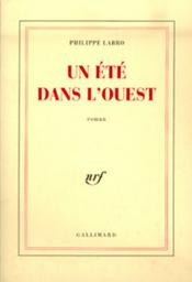 Un Eté dans l'ouest / Philippe Labro | LABRO, Philippe. Auteur