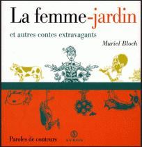 La Femme-jardin et autres contes extravagants / Muriel BLOCH | BLOCH, Muriel