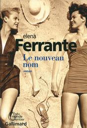 L'Amie prodigieuse. 2, Le nouveau nom : Jeunesse / Elena Ferrante | FERRANTE, Elena. Auteur