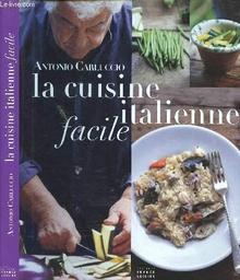 La Cuisine italienne facile / Antonio Carluccio | CARLUCCIO, Antonio. Auteur