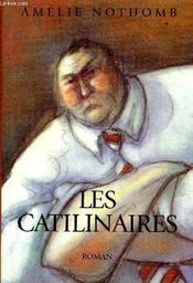 Les Catilinaires / Amélie Nothomb | NOTHOMB, Amélie. Auteur