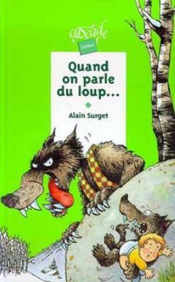 Quand on parle du loup... et autres contes de loups. Le Louvard et l'agneau. Les Lapins de lune. Le Vieux loup et le chien. Dame Hermeline. L' Enfant des loups. Loup, y es-tu ?. La Chasse blanche. Le Croc du loup / Alain SURGET | SURGET, Alain