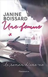Une femme : le roman d'une vie / Janine Boissard | BOISSARD, Janine. Auteur