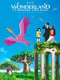 Wonderland le royaume sans pluie / Keiichi Hara, réal. | HARA, Keiichi. Metteur en scène ou réalisateur