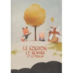 Le Cochon, le renard et le moulin / Erick Oh, réal. | OH, Erick. Metteur en scène ou réalisateur. Scénariste