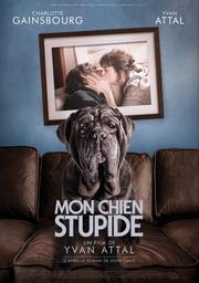 Mon chien stupide / Yvan Attal, réal. | ATTAL, Yvan. Metteur en scène ou réalisateur. Acteur. Scénariste