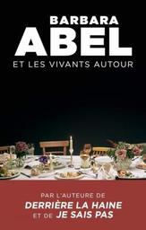 Et les vivants autour / Barbara Abel | ABEL, Barbara. Auteur