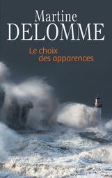 Le Choix des apparences / Martine Delomme | DELOMME, Martine. Auteur