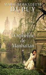 L'orpheline de Manhattan. 1 / Marie-Bernadette Dupuy | DUPUY, Marie-Bernadette. Auteur