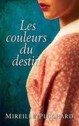 Les Couleurs du destin / Mireille Pluchard | PLUCHARD, Mireille