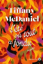 L'été où tout a fondu / Tiffany McDaniel | MACDANIEL, Tiffany. Auteur