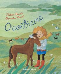 O'Contraire / Didier Decoin, Alexandra Huard | DECOIN, Didier. Auteur