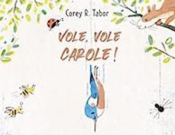 Vole, vole, Carole ! / Corey R. Tabor | COREY R., Tabor. Auteur