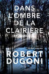 Tracy Crosswhite. 3, Dans l'ombre de la clairière / Robert Dugoni | DUGONI, Robert. Auteur