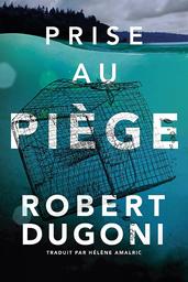 Tracy Crosswhite. 4, Prise au piège / Robert Dugoni | DUGONI, Robert. Auteur