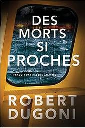 Tracy Crosswhite. 5, Des morts si proches / Robert Dugoni | DUGONI, Robert. Auteur