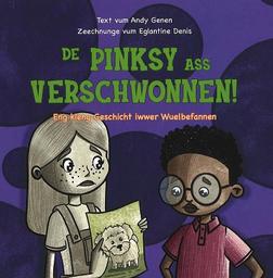 De Pinksy ass verschwonnen ! : eng kleng Geschicht iwwer Wuelbefannen / Andy Genen | GENEN, Andy. Auteur