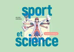 Sciences en bulles : Sport et sciences / Héloïse Chochois | CHOCHOIS, Héloïse. Auteur