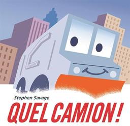 Quel camion ! / Stephen Savage | SAVAGE, Stephen. Auteur