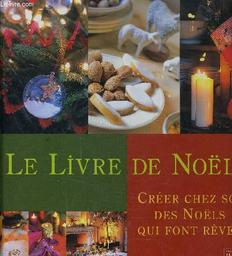 Le Livre de Noël : créer chez soi des Noëls qui font rêver | 