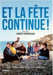 Et la fête continue ! / Robert Guédiguian, réal. | GUEDIGUIAN, Robert. Metteur en scène ou réalisateur. Scénariste. Producteur