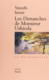Les Dimanches de Monsieur Ushioda : roman / Yasushi Inoué | INOUE, Yasushi. Auteur