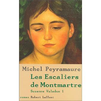 Suzanne Valadon. 1, Les Escaliers de Montmartre / Michel Peyramaure | PEYRAMAURE, Michel. Auteur