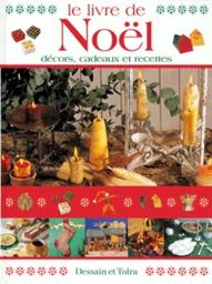 Le Livre de Noël : décors, cadeaux et recettes | 